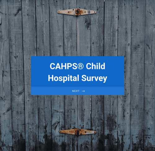 Form Templates: CAHPS® Child Hospital Survey 