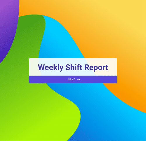 Form Templates: Weekly Shift Report